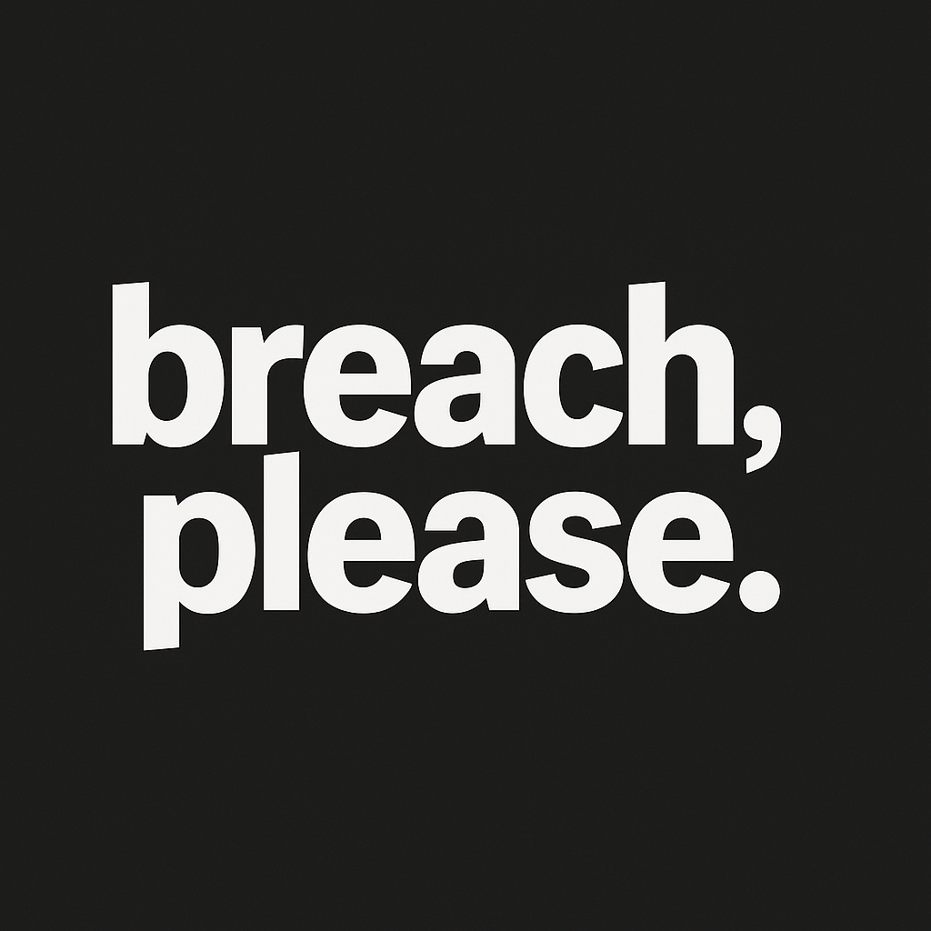 Breach Please